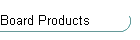 Board Products